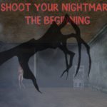 Shoot Your Nightmare: The Beginning