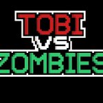 Tobi vs Zombies